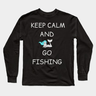 keep calm and go fishing Long Sleeve T-Shirt